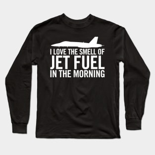 F/A-18 "I love the smell of jet fuel in the morning" Long Sleeve T-Shirt